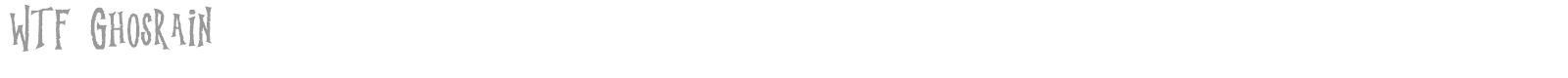 WTF Ghosrain font preview